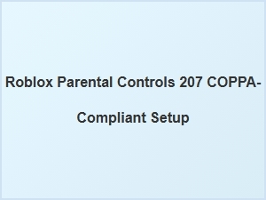 Roblox Parental Controls for Coppa-Compliant Content Filtering