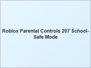 Roblox Parental Controls for School-Safe Mode