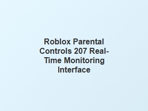 Roblox Parental Controls with Real-Time Monitoring