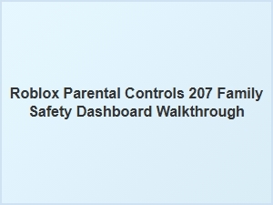 Roblox Parental Controls and Family Safety Dashboard Walkthrough