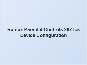 Roblox Parental Controls for Ios Devices